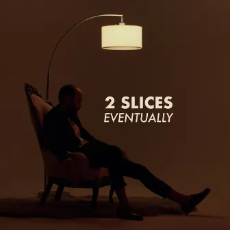 Eventually by 2 Slices