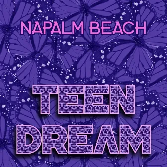 Teen Dream by Napalm Beach