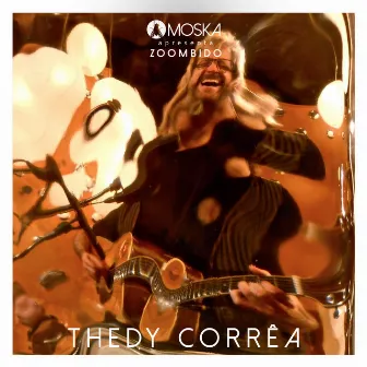 Moska Apresenta Zoombido: Thedy Correa by Thedy Correa