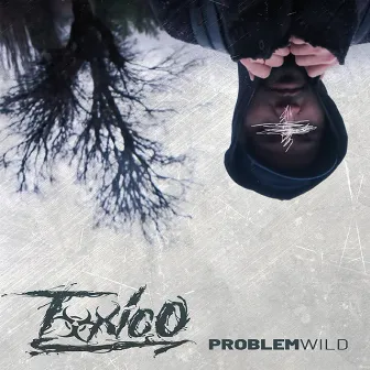 Toxico by ProblemWild