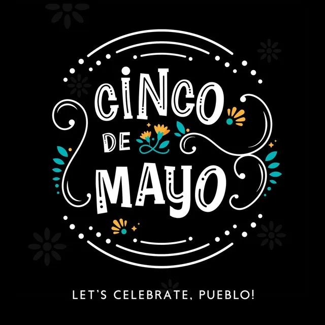 Cinco De Mayo – Let’s Celebrate, Pueblo!