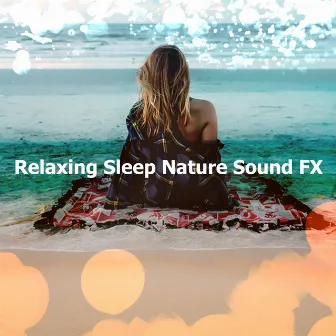 Relaxing Sleep Nature Sound FX by Mother Nature FX