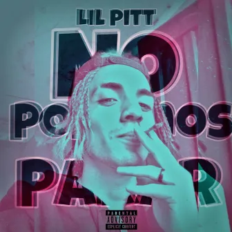 NO PODEMOS PARAR by Lil Pitt