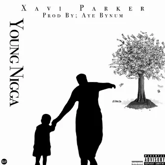 Young Nigga by Xavi Parker