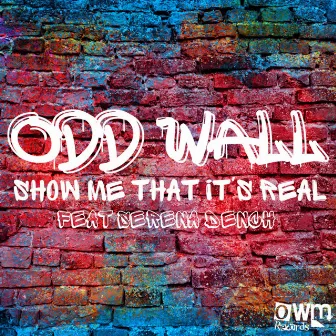 Show Me That It's Real by Odd Wall