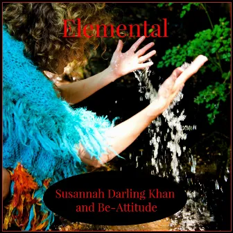 Elemental by Susannah Darling Khan and Be-Attitude