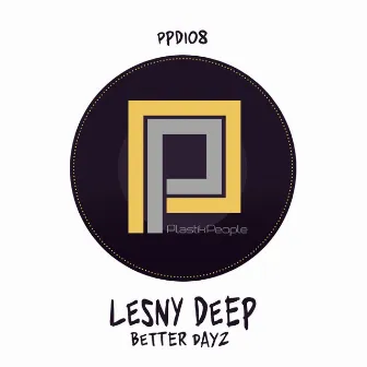 Better Dayz by Lesny Deep