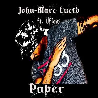 Paper (feat. Oflow) by John-Marc Lucid