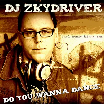 Do You Wanna Dance by DJ Zkydriver