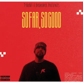 So Far, So Good by A.K.A. TyRaNt