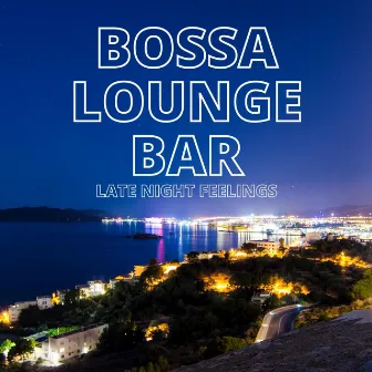 Late Night Feels by Bossa Lounge Bar