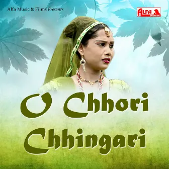 O Chhori Chhingari by Geeta Sharma