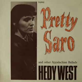 Pretty Saro and Other Appalachian Ballads by Hedy West