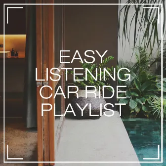 Easy Listening Car Ride Playlist by Chillout Sound Festival