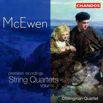 McEwen: String Quartets, Vol. 3 by Sir John Blackwood McEwen