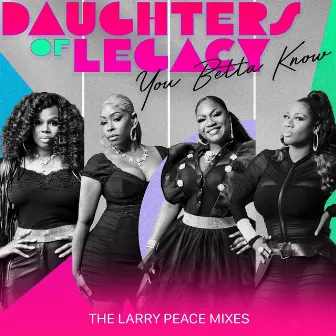 You Betta Know (The Larry Peace Remixes) by Larry Peace