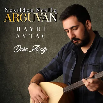 Dere Aşağı (Nesilden Nesile Arguvan) by Hayri Aytaç