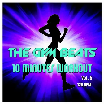 10 Minutes Workout, Vol. 6 (Music for Sports) by THE GYM BEATS