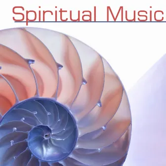 Spiritual Music: Healing Songs for Health Benefits by Spiritual Health Music Academy