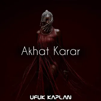 Akhat Karar by Ufuk KAPLAN