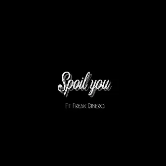 Spoil You by Mpj Kiddo