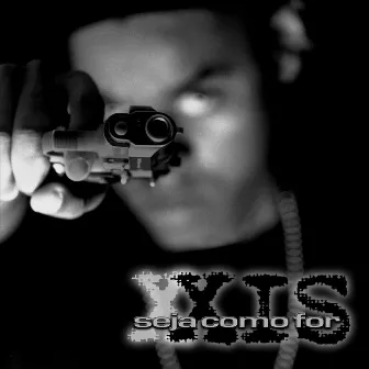 Seja Como For (2018 Remasterizado) by Xis