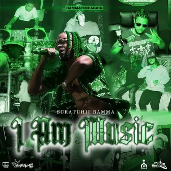 I AM MUSIC by Scratchii Bamma