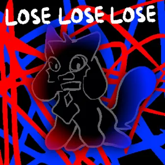 LOSE LOSE LOSE by Kittydog