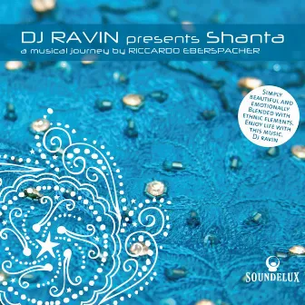 DJ Ravin Presents ``Shantà', a Musical Journey by Riccardo Eberspacher by Riccardo Eberspacher