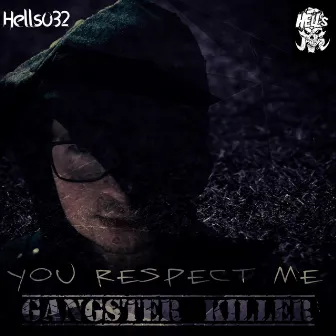 You Respect Me by Gangster Killer