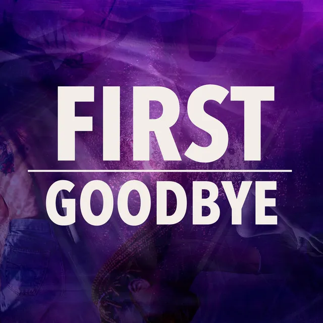 First Goodbye