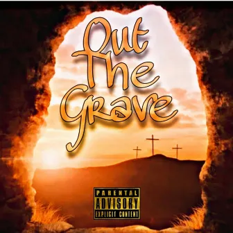 Out the Grave by #TheNxt