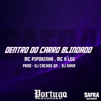 Dentro Do Carro Blindado by DJ Cachos SP