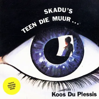 Skadu's Teen Die Muur by Koos Du Plessis