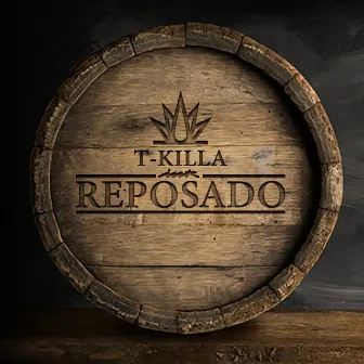 REPOSADO by T-Killa