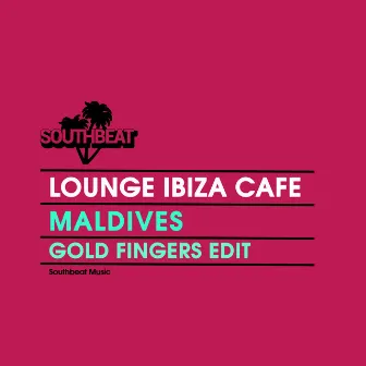 Maldives (Gold Fingers Edit) by Lounge Ibiza Cafè