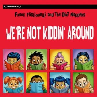 We're Not Kiddin' around by Frank Migliorelli and the Dirt Nappers