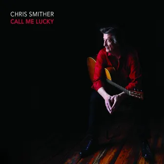 Call Me Lucky by Chris Smither