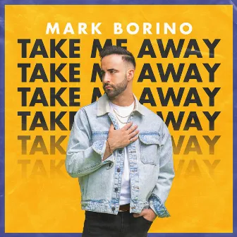 Take Me Away by Mark Borino