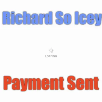 Payment Sent by Richard So Icey