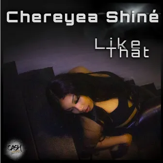 Like That by Chereyea Shiné