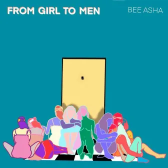 From Girl to Men by Bee Asha