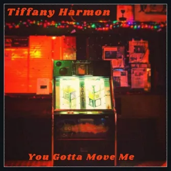 You Gotta Move Me by Tiffany Harmon