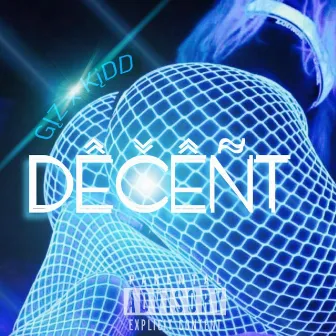 DECENT by Gizrok