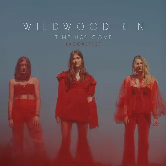 Time Has Come (Acoustic) by Wildwood Kin