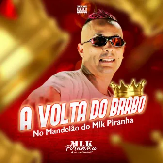 A Volta do Brabo - no Mandelão do Mlk Piranha by Mlk Piranha