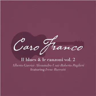 Caro Franco: Il Blues & Le Canzoni, Vol 2 by Alberto Gurrisi