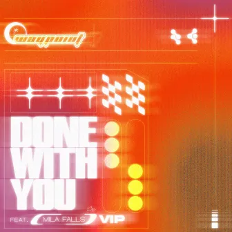 Done With You (feat. Mila Falls) [VIP Remix] by Waypoint