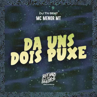 Da uns Dois Puxe by MC Menor MT