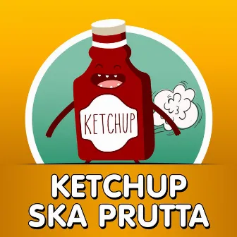 Ketchup ska prutta by Julian Eriksson